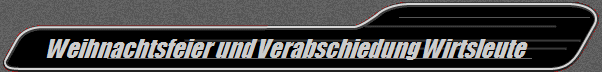 Weihnachtsfeier und Verabschiedung Wirtsleute